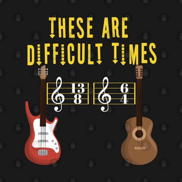 These Are Difficult Times Music Lover funny musician Gift by Herotee