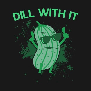 Dill With It Pickles Cute Funny T-Shirt