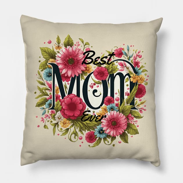 Best Mom Ever Flowers Pillow by Heartsake