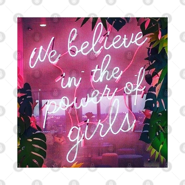 We Believe In The Power Of Girls! by AishwaryaMathur