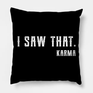 I Saw That Karma karma Pillow