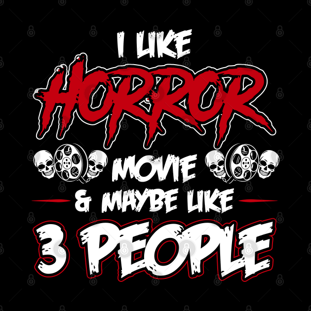 Funny Horror Movie lover Quote i like horror movie and people by ArtedPool