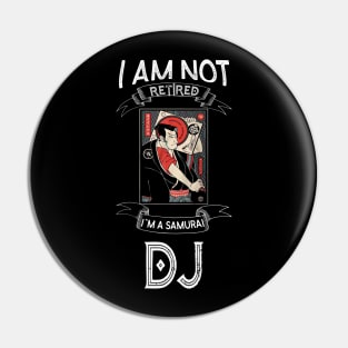 I am not retired I`m a Samurai DJ - Funny Samurai Champloo T-shirt Pin