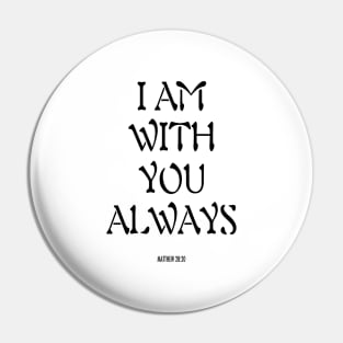 I am with you always Pin