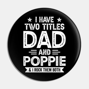 I Have Two Titles Dad And Poppie Funny Fathers Day Gift Pin