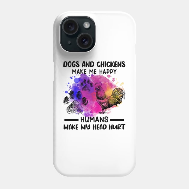 Dogs And Chickens Make Me Happy Humans Make My Head Hurt Phone Case by Jenna Lyannion