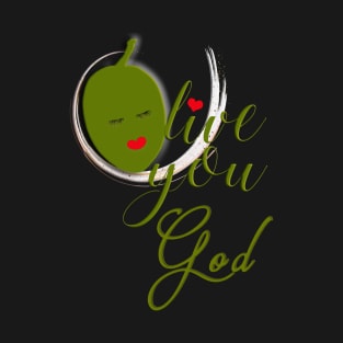 Olive Love You God With All My Heart T-Shirt