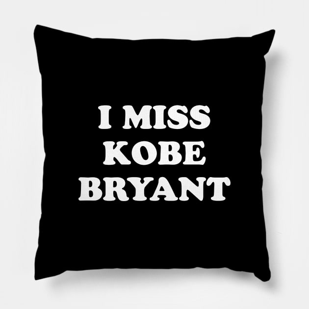 I Miss Kobe bryant Pillow by kindacoolbutnotreally