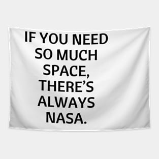 If you need so much space, there’s always NASA. Tapestry