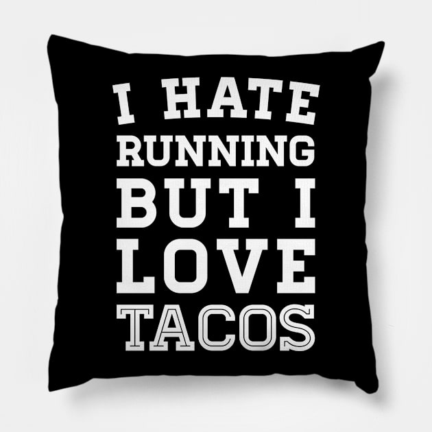 I Hate Running But I Love Tacos Pillow by zubiacreative