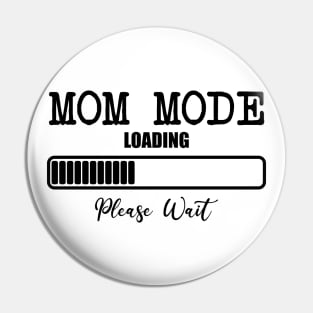 Mom Mode Loading Please Wait Pin
