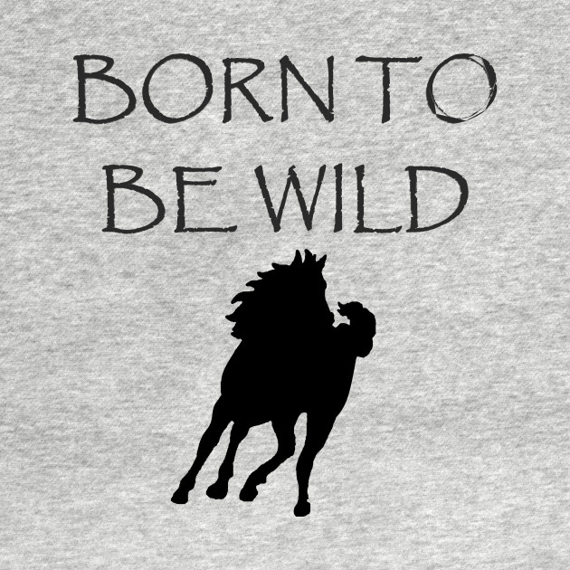 Disover Born to Be Wild - Horses - T-Shirt