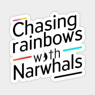 Chasing Rainbows With Narwhals Magnet