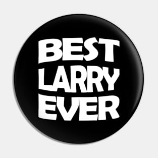 Best Larry ever Pin