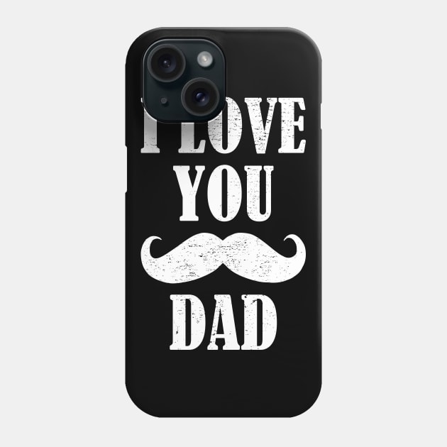 I Love You Dad Phone Case by aborefat2018