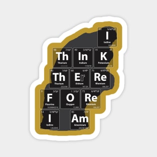 Chemistry Jokes Thinker: I Think Therefore I Am Magnet