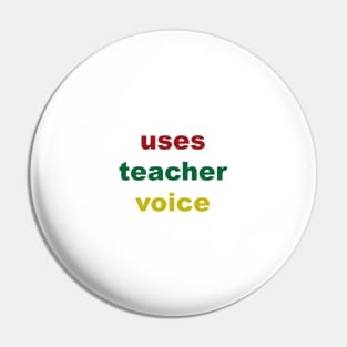 Uses Teacher Voice Pin