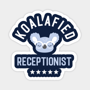 Koalafied Receptionist - Funny Gift Idea for Receptionists Magnet