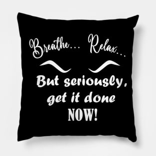 Relax But Do It Pillow