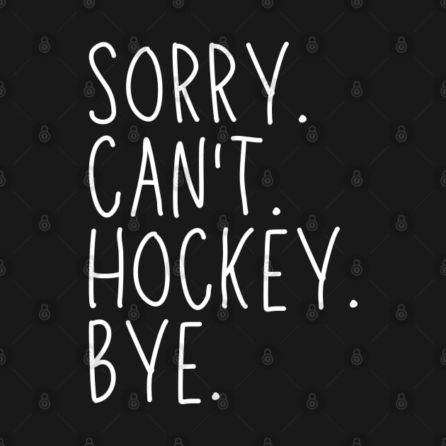 Hockey Mom, Sorry Can't Hockey Bye Hockey Life Sweater Hockey Player Gifts Busy Funny Ice Hockey Gift Hockey by Emouran