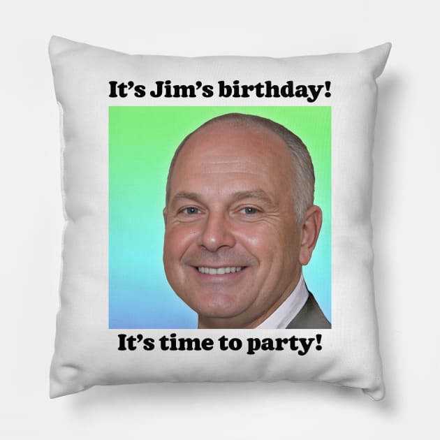 It's Jim's Birthday! Pillow by DankFutura