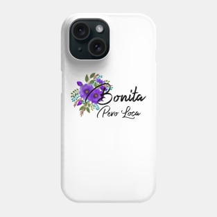 Bonita Pero Loca Pretty But Crazy Phone Case