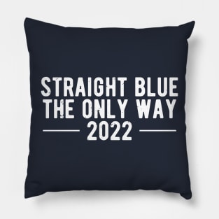 straight blue the only way 2022 Pillow