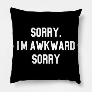 SORRY I’M AWKWARD Pillow