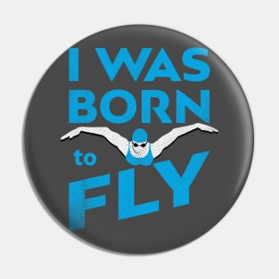 I Was Born To Fly Womens Swimming Design Pin