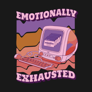 Emotionally exhausted T-Shirt