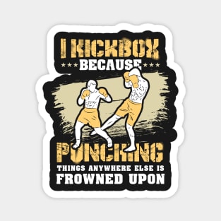 KICKBOXING GIFT: I Kickbox Because Punching Things Anywhere Else Magnet