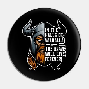 Halls of Valhalla Brave Will Live Forever Vikings Pin