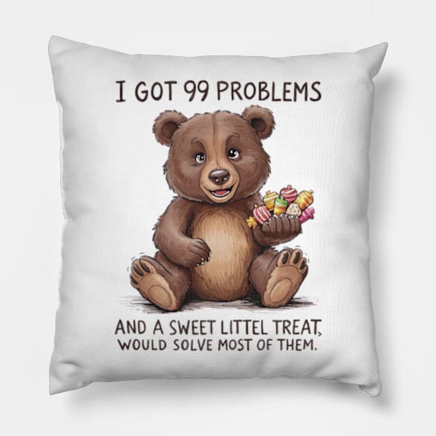 I Got 99 Problems And A Sweet Little Treat Would Solve Most Of Them Pillow by Sandlin Keen Ai