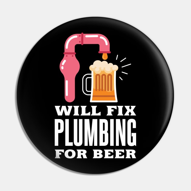 Plumber Plumbing for Beer Pin by TheBestHumorApparel