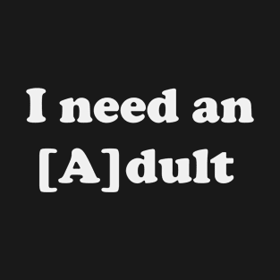 Best TFS Quote: I need an adult T-Shirt