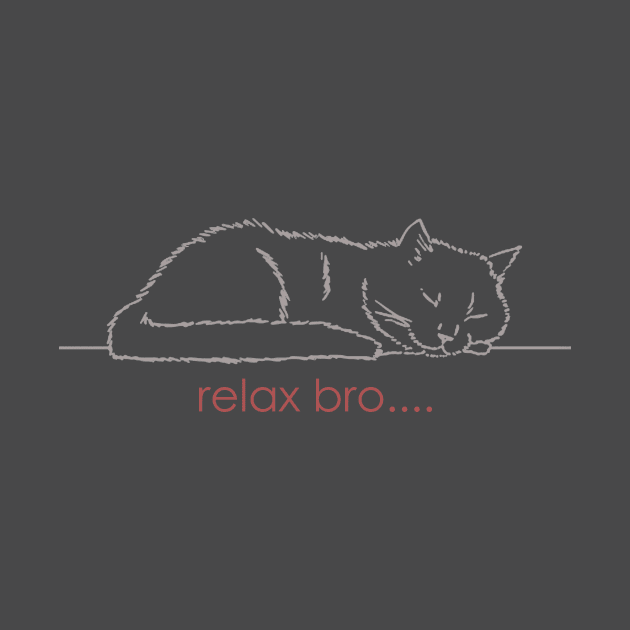 Cat Relax Bro by WordsFactory