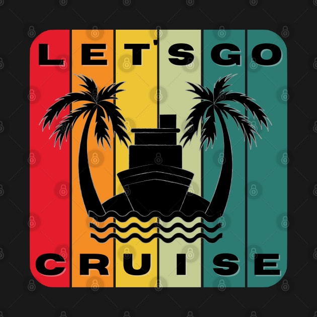 Let's Go Cruise tshirt by TravelTeezShop