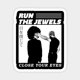 Close Your Eyes run the jewels Magnet