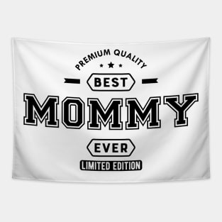 Mommy - Best Mommy Ever Limited Edition Tapestry