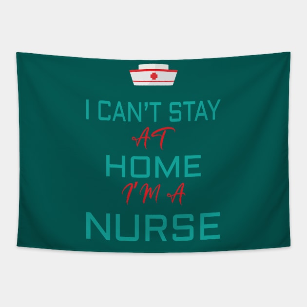 i cant stay at home i'm a nurse Tapestry by zakchman