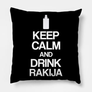 Keep calm and drink rakija Pillow