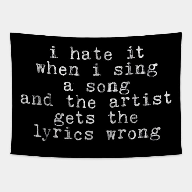 I hate it when i sing a song and the artist gets the lyrics wrong Tapestry by Origami Fashion