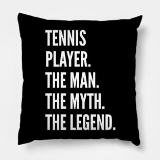 Tennis Player The Man The Myth The Legend Pillow