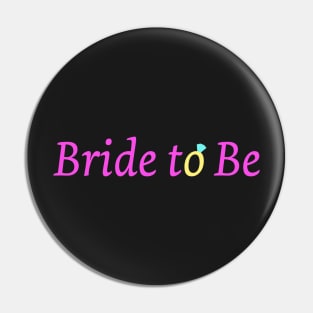 Bride to Be Pin