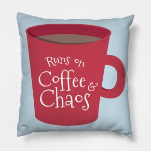 Runs on Coffee and Chaos Pillow