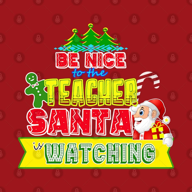 Be nice to the Teacher Santa is watching gift idea by werdanepo