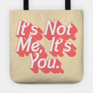 It's Not Me, It's You Tote