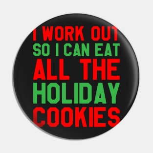 I Work Out So I Can Eat All The Holiday Cookies - Funny Christmas Pin