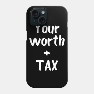 Your worth Phone Case