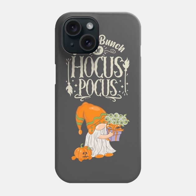 Just A Bunch Or Hocus Pocus Gnome Pumpkin Phone Case by Adam4you